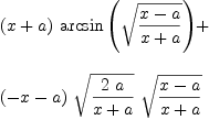 
\label{eq51}\begin{array}{@{}l}
\displaystyle
{{\left(x + a \right)}\ {\arcsin \left({\sqrt{\frac{x - a}{x + a}}}\right)}}+ 
\
\
\displaystyle
{{\left(- x - a \right)}\ {\sqrt{\frac{2 \  a}{x + a}}}\ {\sqrt{\frac{x - a}{x + a}}}}
