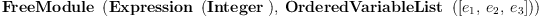 
\label{eq5}\hbox{\axiomType{FreeModule}\ } \left({{\hbox{\axiomType{Expression}\ } \left({\hbox{\axiomType{Integer}\ }}\right)}, \:{\hbox{\axiomType{OrderedVariableList}\ } \left({\left[{e_{1}}, \:{e_{2}}, \:{e_{3}}\right]}\right)}}\right)