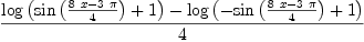 
\label{eq5}\frac{{\log \left({{\sin \left({\frac{{8 \  x}-{3 \  \pi}}{4}}\right)}+ 1}\right)}-{\log \left({-{\sin \left({\frac{{8 \  x}-{3 \  \pi}}{4}}\right)}+ 1}\right)}}{4}