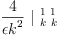 
\label{eq64}{\frac{4}{{�� k}^{2}}}\ {|_{\  k \  k}^{\  1 \  1}}