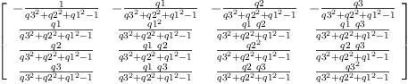 
\label{eq76}\left[ 
\begin{array}{cccc}
-{\frac{1}{{{q 3}^{2}}+{{q 2}^{2}}+{{q 1}^{2}}- 1}}& -{\frac{q 1}{{{q 3}^{2}}+{{q 2}^{2}}+{{q 1}^{2}}- 1}}& -{\frac{q 2}{{{q 3}^{2}}+{{q 2}^{2}}+{{q 1}^{2}}- 1}}& -{\frac{q 3}{{{q 3}^{2}}+{{q 2}^{2}}+{{q 1}^{2}}- 1}}
\
{\frac{q 1}{{{q 3}^{2}}+{{q 2}^{2}}+{{q 1}^{2}}- 1}}&{\frac{{q 1}^{2}}{{{q 3}^{2}}+{{q 2}^{2}}+{{q 1}^{2}}- 1}}&{\frac{q 1 \  q 2}{{{q 3}^{2}}+{{q 2}^{2}}+{{q 1}^{2}}- 1}}&{\frac{q 1 \  q 3}{{{q 3}^{2}}+{{q 2}^{2}}+{{q 1}^{2}}- 1}}
\
{\frac{q 2}{{{q 3}^{2}}+{{q 2}^{2}}+{{q 1}^{2}}- 1}}&{\frac{q 1 \  q 2}{{{q 3}^{2}}+{{q 2}^{2}}+{{q 1}^{2}}- 1}}&{\frac{{q 2}^{2}}{{{q 3}^{2}}+{{q 2}^{2}}+{{q 1}^{2}}- 1}}&{\frac{q 2 \  q 3}{{{q 3}^{2}}+{{q 2}^{2}}+{{q 1}^{2}}- 1}}
\
{\frac{q 3}{{{q 3}^{2}}+{{q 2}^{2}}+{{q 1}^{2}}- 1}}&{\frac{q 1 \  q 3}{{{q 3}^{2}}+{{q 2}^{2}}+{{q 1}^{2}}- 1}}&{\frac{q 2 \  q 3}{{{q 3}^{2}}+{{q 2}^{2}}+{{q 1}^{2}}- 1}}&{\frac{{q 3}^{2}}{{{q 3}^{2}}+{{q 2}^{2}}+{{q 1}^{2}}- 1}}
