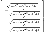 
\label{eq6}\left[ 
\begin{array}{c}
{\frac{1}{\sqrt{-{{s 3}^{2}}-{{s 2}^{2}}-{{s 1}^{2}}+ 1}}}
\
-{\frac{s 1}{\sqrt{-{{s 3}^{2}}-{{s 2}^{2}}-{{s 1}^{2}}+ 1}}}
\
-{\frac{s 2}{\sqrt{-{{s 3}^{2}}-{{s 2}^{2}}-{{s 1}^{2}}+ 1}}}
\
-{\frac{s 3}{\sqrt{-{{s 3}^{2}}-{{s 2}^{2}}-{{s 1}^{2}}+ 1}}}
