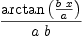 
\label{eq2}\frac{\arctan \left({\frac{b \  x}{a}}\right)}{a \  b}