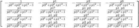 
\label{eq74}\left[ 
\begin{array}{cccc}
-{\frac{1}{{{p 3}^{2}}+{{p 2}^{2}}+{{p 1}^{2}}- 1}}& -{\frac{p 1}{{{p 3}^{2}}+{{p 2}^{2}}+{{p 1}^{2}}- 1}}& -{\frac{p 2}{{{p 3}^{2}}+{{p 2}^{2}}+{{p 1}^{2}}- 1}}& -{\frac{p 3}{{{p 3}^{2}}+{{p 2}^{2}}+{{p 1}^{2}}- 1}}
\
{\frac{p 1}{{{p 3}^{2}}+{{p 2}^{2}}+{{p 1}^{2}}- 1}}&{\frac{{p 1}^{2}}{{{p 3}^{2}}+{{p 2}^{2}}+{{p 1}^{2}}- 1}}&{\frac{p 1 \  p 2}{{{p 3}^{2}}+{{p 2}^{2}}+{{p 1}^{2}}- 1}}&{\frac{p 1 \  p 3}{{{p 3}^{2}}+{{p 2}^{2}}+{{p 1}^{2}}- 1}}
\
{\frac{p 2}{{{p 3}^{2}}+{{p 2}^{2}}+{{p 1}^{2}}- 1}}&{\frac{p 1 \  p 2}{{{p 3}^{2}}+{{p 2}^{2}}+{{p 1}^{2}}- 1}}&{\frac{{p 2}^{2}}{{{p 3}^{2}}+{{p 2}^{2}}+{{p 1}^{2}}- 1}}&{\frac{p 2 \  p 3}{{{p 3}^{2}}+{{p 2}^{2}}+{{p 1}^{2}}- 1}}
\
{\frac{p 3}{{{p 3}^{2}}+{{p 2}^{2}}+{{p 1}^{2}}- 1}}&{\frac{p 1 \  p 3}{{{p 3}^{2}}+{{p 2}^{2}}+{{p 1}^{2}}- 1}}&{\frac{p 2 \  p 3}{{{p 3}^{2}}+{{p 2}^{2}}+{{p 1}^{2}}- 1}}&{\frac{{p 3}^{2}}{{{p 3}^{2}}+{{p 2}^{2}}+{{p 1}^{2}}- 1}}
