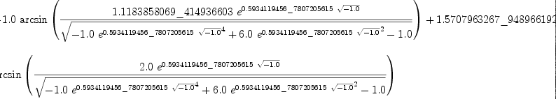 
\label{eq21}\begin{array}{@{}l}
\displaystyle
{
\begin{array}{@{}l}
\displaystyle
-{{1.0}\ {\arcsin \left({{{1.1183858069 \<u> 414936603}\ {{e}^{{0.5
934119456 \</u> 7807205615}\ {\sqrt{-{1.0}}}}}}\over{\sqrt{-{{1.0}\ {{{e}^{{0.5934119456 \<u> 7807205615}\ {\sqrt{-{1.0}}}}}^{4}}}+{{6.0}\ {{{e}^{{0.5934119456 \</u> 7807205615}\ {\sqrt{-{1.0}}}}}^{2}}}-{1.0}}}}\right)}}+{1.5707963267 \<u> 948966192}
