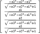 
\label{eq35}\left[ 
\begin{array}{c}
{\frac{-{{s 3}^{2}}-{{s 2}^{2}}-{{s 1}^{2}}}{\sqrt{-{{s 3}^{2}}-{{s 2}^{2}}-{{s 1}^{2}}+ 1}}}
\
{\frac{s 1}{\sqrt{-{{s 3}^{2}}-{{s 2}^{2}}-{{s 1}^{2}}+ 1}}}
\
{\frac{s 2}{\sqrt{-{{s 3}^{2}}-{{s 2}^{2}}-{{s 1}^{2}}+ 1}}}
\
{\frac{s 3}{\sqrt{-{{s 3}^{2}}-{{s 2}^{2}}-{{s 1}^{2}}+ 1}}}
