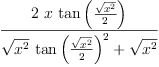 
\label{eq10}\frac{2 \  x \ {\tan \left({\frac{\sqrt{{x}^{2}}}{2}}\right)}}{{{\sqrt{{x}^{2}}}\ {{\tan \left({\frac{\sqrt{{x}^{2}}}{2}}\right)}^{2}}}+{\sqrt{{x}^{2}}}}