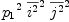 
\label{eq63}{{p_{1}}^{2}}\ {{\overline{i^{2}}}^{2}}\ {{\overline{j^{2}}}^{2}}
