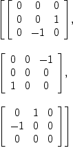 
\label{eq4}\begin{array}{@{}l}
\displaystyle
\left[{\left[ 
\begin{array}{ccc}
0 & 0 & 0 
\
0 & 0 & 1 
\
0 & - 1 & 0 
