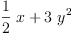 
\label{eq6}{{\frac{1}{2}}\  x}+{3 \ {{y}^{2}}}