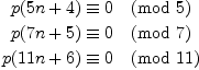 
  p(5n+4) &\equiv 0 \pmod{5}\label{eq:p5}\
  p(7n+5) &\equiv 0 \pmod{7}\label{eq:p7}\
  p(11n+6) &\equiv 0 \pmod{11}\label{eq:p11}
  