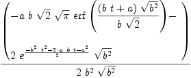 
\label{eq24}{\left(
\begin{array}{@{}l}
\displaystyle
-{a \  b \ {\sqrt{2}}\ {\sqrt{\pi}}\ {\erf \left({{{\left({b \  t}+ a \right)}\ {\sqrt{{b}^{2}}}}\over{b \ {\sqrt{2}}}}\right)}}- 
\
\
\displaystyle
{2 \ {{e}^{{-{{{b}^{2}}\ {{t}^{2}}}-{2 \  a \  b \  t}-{{a}^{2}}}\over 2}}\ {\sqrt{{b}^{2}}}}
