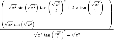 
\label{eq3}{\left(
\begin{array}{@{}l}
\displaystyle
-{{\sqrt{{x}^{2}}}\ {\sin \left({\sqrt{{x}^{2}}}\right)}\ {{\tan \left({{\sqrt{{x}^{2}}}\over 2}\right)}^{2}}}+{2 \  x \ {\tan \left({{\sqrt{{x}^{2}}}\over 2}\right)}}- 
\
\
\displaystyle
{{\sqrt{{x}^{2}}}\ {\sin \left({\sqrt{{x}^{2}}}\right)}}
