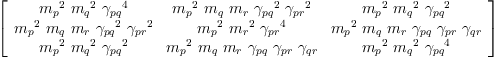 
\label{eq52}\left[ 
\begin{array}{ccc}
{{{m_{p}}^{2}}\ {{m_{q}}^{2}}\ {{��_{pq}}^{4}}}&{{{m_{p}}^{2}}\ {m_{q}}\ {m_{r}}\ {{��_{pq}}^{2}}\ {{��_{pr}}^{2}}}&{{{m_{p}}^{2}}\ {{m_{q}}^{2}}\ {{��_{pq}}^{2}}}
\
{{{m_{p}}^{2}}\ {m_{q}}\ {m_{r}}\ {{��_{pq}}^{2}}\ {{��_{pr}}^{2}}}&{{{m_{p}}^{2}}\ {{m_{r}}^{2}}\ {{��_{pr}}^{4}}}&{{{m_{p}}^{2}}\ {m_{q}}\ {m_{r}}\ {��_{pq}}\ {��_{pr}}\ {��_{qr}}}
\
{{{m_{p}}^{2}}\ {{m_{q}}^{2}}\ {{��_{pq}}^{2}}}&{{{m_{p}}^{2}}\ {m_{q}}\ {m_{r}}\ {��_{pq}}\ {��_{pr}}\ {��_{qr}}}&{{{m_{p}}^{2}}\ {{m_{q}}^{2}}\ {{��_{pq}}^{4}}}
