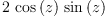 
\label{eq1}2 \ {\cos \left({z}\right)}\ {\sin \left({z}\right)}