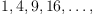 
\label{eq1}
1,4,9,16,\dots,
