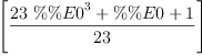 
\label{eq4}\left[{\frac{{{23}\ {{\%\%E 0}^{3}}}+ \%\%E 0 + 1}{23}}\right]