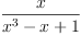 
\label{eq2}\frac{x}{{{x}^{3}}- x + 1}