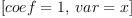 
\label{eq26}\left[{coef = 1}, \:{var = x}\right]