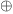 \oplus