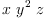 
\label{eq1}x \ {{y}^{2}}\  z