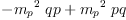 
\label{eq41}-{{{m_{p}}^{2}}\  qp}+{{{m_{p}}^{2}}\  pq}