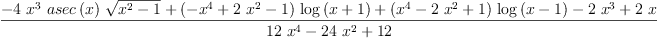 
\label{eq43}\frac{-{4 \ {{x}^{3}}\ {asec \left({x}\right)}\ {\sqrt{{{x}^{2}}- 1}}}+{{\left(-{{x}^{4}}+{2 \ {{x}^{2}}}- 1 \right)}\ {\log \left({x + 1}\right)}}+{{\left({{x}^{4}}-{2 \ {{x}^{2}}}+ 1 \right)}\ {\log \left({x - 1}\right)}}-{2 \ {{x}^{3}}}+{2 \  x}}{{{12}\ {{x}^{4}}}-{{24}\ {{x}^{2}}}+{12}}