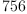 
\label{eq7}756