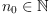 n_0\in\mathbb N