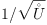 1/\sqrt{\mathring{U}}