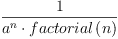 \displaylines{\qdd
\frac{1}{
      a^{n}\cdot factorial
      \(n
      