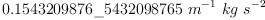 
\label{eq30}{0.1543209876 \<u> 5432098765}\ {{{m}^{- 1}}\  kg \ {{s}^{- 2}}}