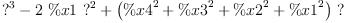 
\label{eq37}{{?}^{3}}-{2 \  \%x 1 \ {{?}^{2}}}+{{\left({{\%x 4}^{2}}+{{\%x 3}^{2}}+{{\%x 2}^{2}}+{{\%x 1}^{2}}\right)}\  ?}