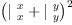 
\label{eq22}\ {{\left({{|_{\  x}^{\  x}}+{|_{\  y}^{\  y}}}\right)}^{2}}