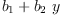 
\label{eq12}{b_{1}}+{{b_{2}}\  y}