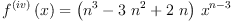 
\label{eq5}{{f_{\ }^{\left(iv \right)}}\left({x}\right)}={{\left({{n}^{3}}-{3 \ {{n}^{2}}}+{2 \  n}\right)}\ {{x}^{n - 3}}}