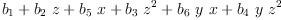 
\label{eq28}{b_{1}}+{{b_{2}}\  z}+{{b_{5}}\  x}+{{b_{3}}\ {{z}^{2}}}+{{b_{6}}\  y \  x}+{{b_{4}}\  y \ {{z}^{2}}}