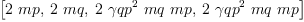 
\label{eq32}\left[{2 \  mp}, \:{2 \  mq}, \:{2 \ {{�� qp}^{2}}\  mq \  mp}, \:{2 \ {{�� qp}^{2}}\  mq \  mp}\right]
