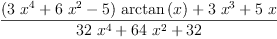 
\label{eq26}\frac{{{\left({3 \ {{x}^{4}}}+{6 \ {{x}^{2}}}- 5 \right)}\ {\arctan \left({x}\right)}}+{3 \ {{x}^{3}}}+{5 \  x}}{{{32}\ {{x}^{4}}}+{{64}\ {{x}^{2}}}+{32}}