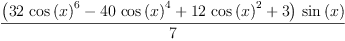 
\label{eq30}\frac{{\left({{32}\ {{\cos \left({x}\right)}^{6}}}-{{40}\ {{\cos \left({x}\right)}^{4}}}+{{12}\ {{\cos \left({x}\right)}^{2}}}+ 3 \right)}\ {\sin \left({x}\right)}}{7}