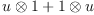 
\label{eq3}{u \otimes 1}+{1 \otimes u}