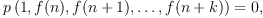 
\label{eq7}
  p\left(1, f(n), f(n+1),\dots,f(n+k)\right)=0,
