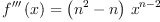 
\label{eq4}{{f'''}\left({x}\right)}={{\left({{n}^{2}}- n \right)}\ {{x}^{n - 2}}}