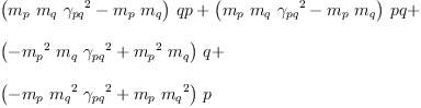 
\label{eq35}\begin{array}{@{}l}
\displaystyle
{{\left({{m_{p}}\ {m_{q}}\ {{��_{pq}}^{2}}}-{{m_{p}}\ {m_{q}}}\right)}\  qp}+{{\left({{m_{p}}\ {m_{q}}\ {{��_{pq}}^{2}}}-{{m_{p}}\ {m_{q}}}\right)}\  pq}+ 
\
\
\displaystyle
{{\left(-{{{m_{p}}^{2}}\ {m_{q}}\ {{��_{pq}}^{2}}}+{{{m_{p}}^{2}}\ {m_{q}}}\right)}\  q}+ 
\
\
\displaystyle
{{\left(-{{m_{p}}\ {{m_{q}}^{2}}\ {{��_{pq}}^{2}}}+{{m_{p}}\ {{m_{q}}^{2}}}\right)}\  p}
