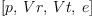 
\label{eq1}\left[ p , \: Vr , \: Vt , \: e \right]