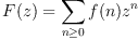 F(z)=\sum_{n\ge0} f(n)z^n