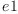 
\label{eq3}e 1