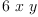 
\label{eq1}6 \  x \  y