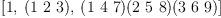 
\label{eq4}\left[ 1, \:{\left(1 \  2 \  3 \right)}, \:{{\left(1 \  4 \  7 \right)}{\left(2 \  5 \  8 \right)}{\left(3 \  6 \  9 \right)}}\right]