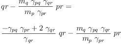 
\label{eq85}\begin{array}{@{}l}
\displaystyle
{qr -{{\frac{{m_{q}}\ {��_{pq}}\ {��_{qr}}}{{m_{p}}\ {��_{pr}}}}\  pr}}= 
\
\
\displaystyle
{{{\frac{-{{��_{pq}}\ {��_{pr}}}+{2 \ {��_{qr}}}}{��_{qr}}}\  qr}-{{\frac{{m_{q}}\ {��_{pq}}\ {��_{qr}}}{{m_{p}}\ {��_{pr}}}}\  pr}}
